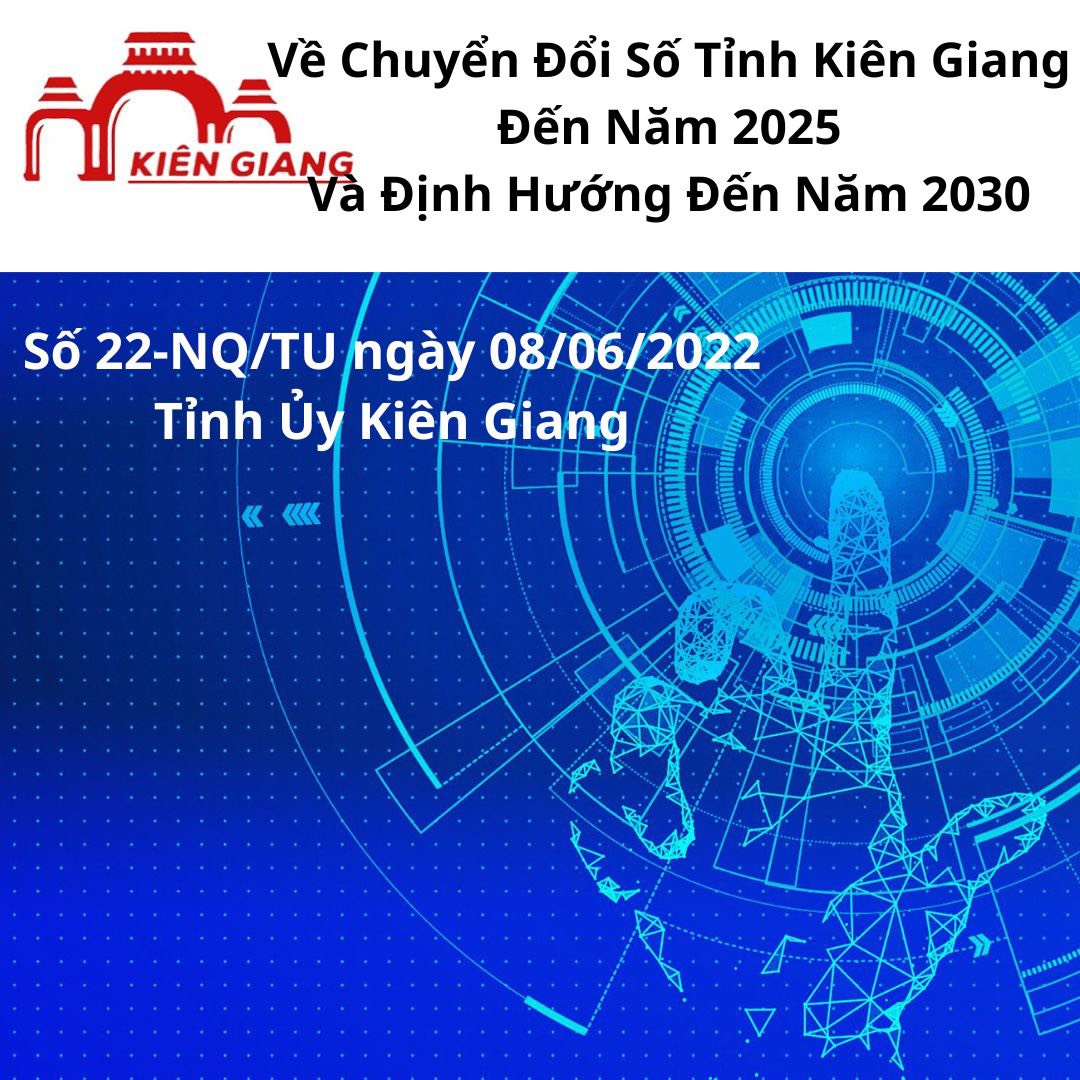 Chuyển đổi số tỉnh Kiên Giang đến năm 2025 và Định hướng đến năm 2030 | 22-NQ-TU 2022